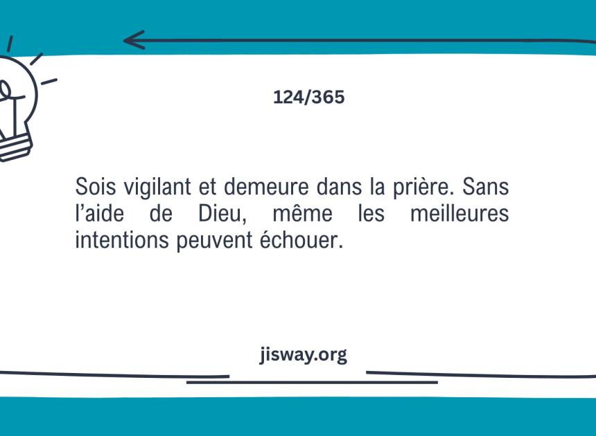 Sans prière et la vigilance, la bonne volonté ne suffit pas.