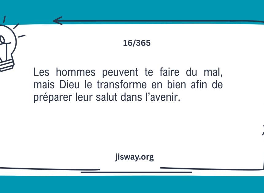 Dieu transforme le mal en bien.