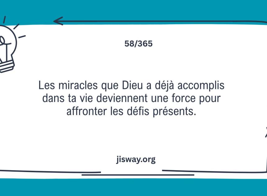 N’aie pas peur des défis que tu traverses.