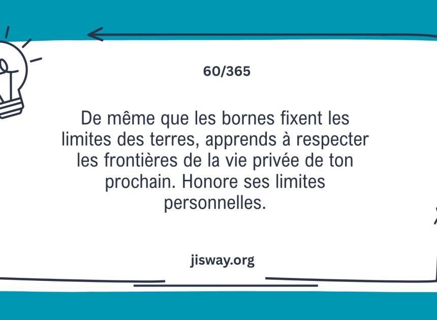 Respecte les limites de la vie privée de ton prochain.