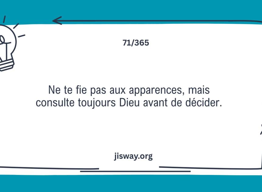 Ne te fie pas aux apparences pour decider.