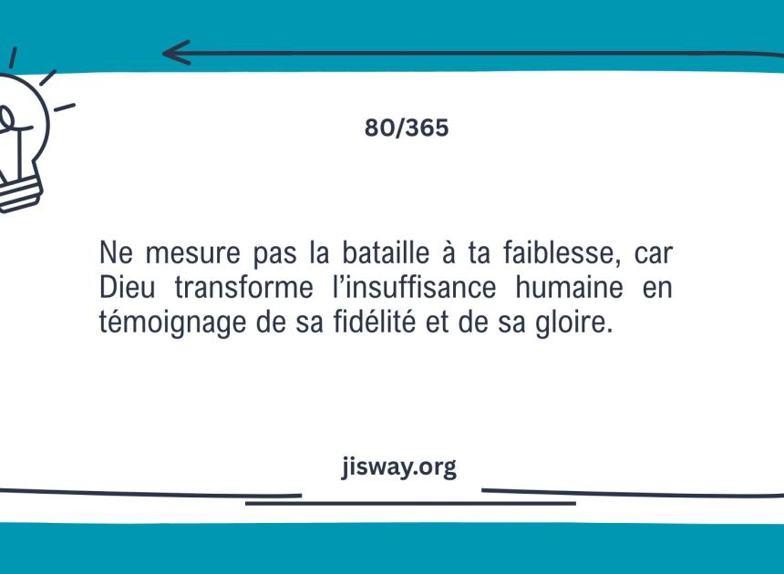 Dans notre faiblesse, Dieu révèle sa gloire.
