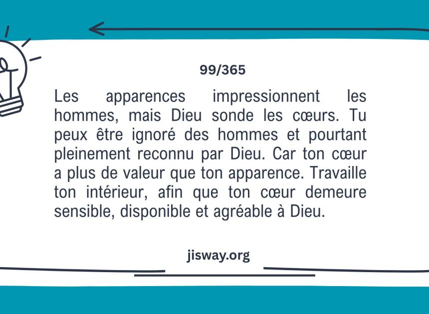 Dieu regarde le cœur, pas l’apparence.